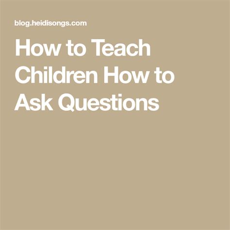 Teaching Children To Ask Thoughtful Questions Teaching Kids