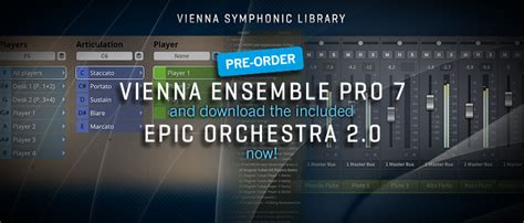 Vsl Announces Vienna Ensemble Pro 7 Pre Sale And Releases Epic