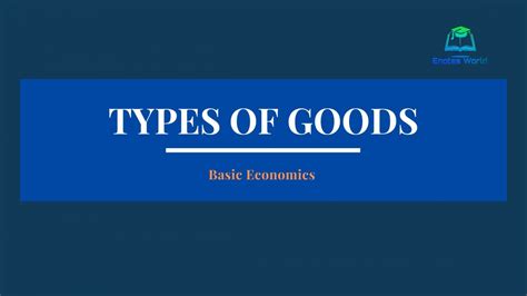 Different Types Of Goods Basic Economics And Classification Of Goods 2022