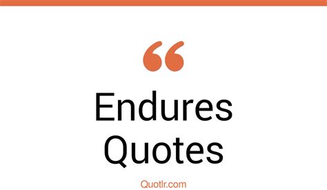 35 Viral Endures Quotes I Will Endure We Will Endure Quotes