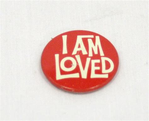 I Am Loved Button Self Afirmation Pin