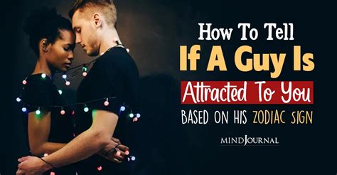 How To Tell If A Guy Is Attracted To You Based On His Zodiac Sign