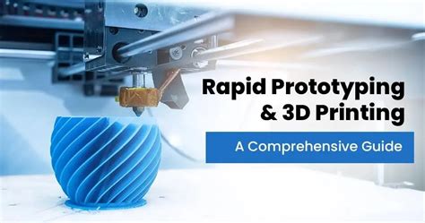 Rapid Prototyping And 3D Printing A Comprehensive Guide