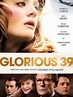 Glorious 39 (2009) - Rotten Tomatoes
