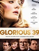 Glorious 39 (2009) - Rotten Tomatoes