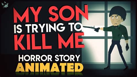 my son is trying to kill me scary story animated youtube