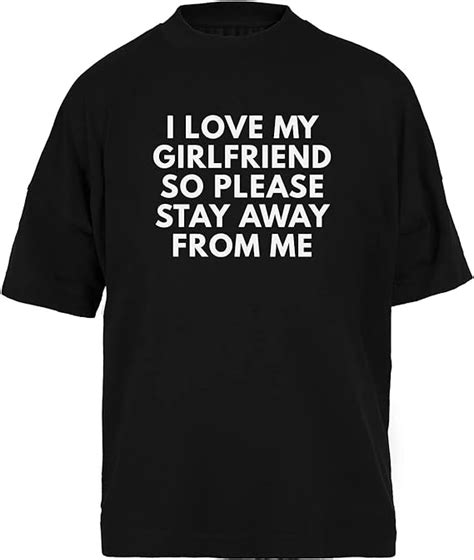 I Love My Girlfriend So Please Stay Away From Me Negra Camiseta Holgada