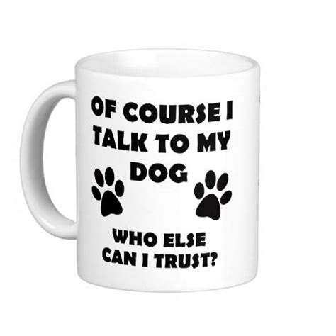 Talk To My Dog Funny Owner T Shirt Quotes Sayings Coffee Mug Zazzle