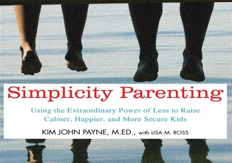 Ppt Pdf Simplicity Parenting Using The Extraordinary Power Of Less