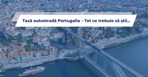 Taxă autostradă Portugalia 2023 Tot ce trebuie să știi