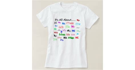 Its All About Me Tee Zazzle