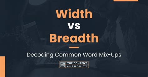 Width Vs Breadth Decoding Common Word Mix Ups