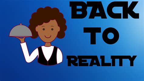 Back To Reality Back To Reality With Waitress Life Waitress Life New Video Youtube