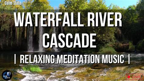 Waterfall River Cascade Relaxing Meditations Music Waterfall Sounds