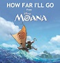 How Far I'll Go - From Disney's 'Moana' | Pennine Music Publishing