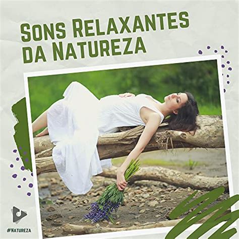 Amazon Musicでnatureza Sons Da Natureza And Relaxante Por Rafaelのsons Relaxantes Da Naturezaを再生する