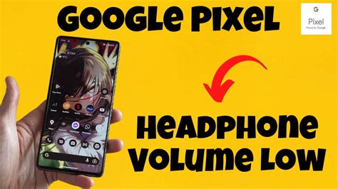 Google Pixel Headphone Volume Low YouTube