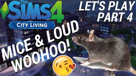 Lets Play The Sims 4 City Living Part 4 Mice And Loud Woohoo Youtube