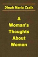 A Woman's Thoughts about Women by Dinah Mulock Craik, Paperback ...