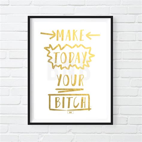 Make Today Your Bitch Print Funny Motivational Poster Girl Etsy