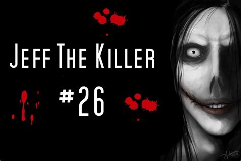 Jeff The Killer 26 Youtube