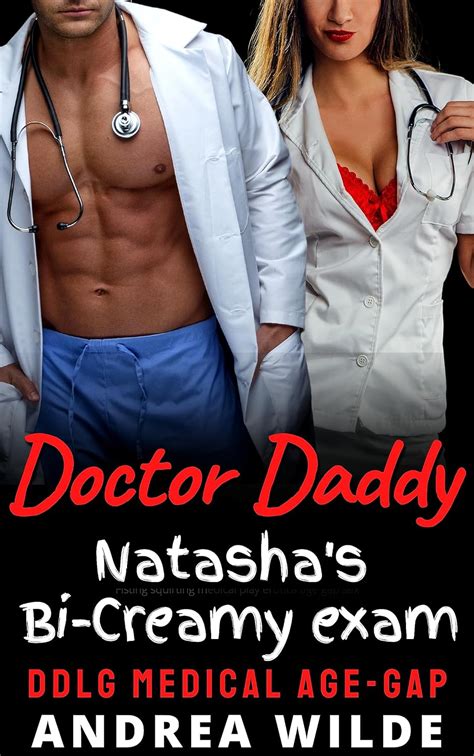 Doctor Daddy Natashas Bi Creamy Exam Ddlg Medical Age Gap Sexy