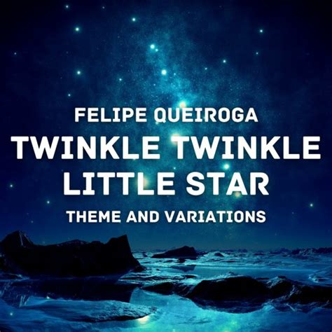 Stream Twinkle Twinkle Little Star 12 Variations On Ah Vous Dirai Je Maman By Felipe