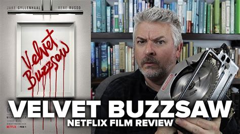 Velvet Buzzsaw Netflix Film Review No Spoilers Movies Munchies Youtube