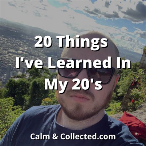 20 Things Ive Learned In My 20s Calm And Collected