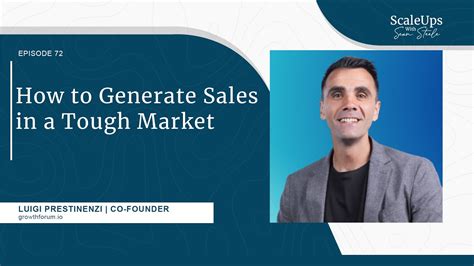 72 — How To Generate Sales In A Tough Market Luigi Prestinenzi Youtube