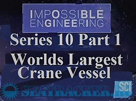 Impossible Engineering Season Episode World S Largest Crane