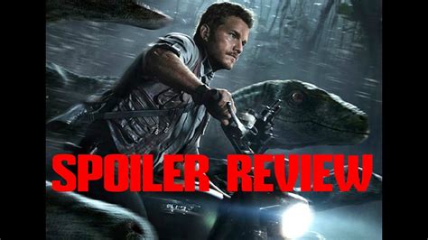 Spoiler Review Jurassic World 2015 The Good And The Bad Youtube