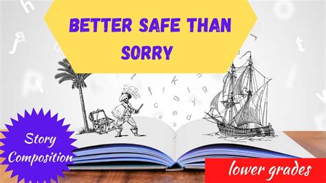 Better Safe Than Sorry ~~story Composition~ Cambridge Lower Grades