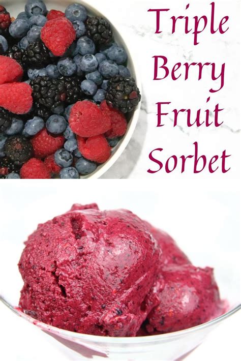 Triple Berry Fruit Sorbet Sorbet Recipes Easy Fruit Sorbet Recipe