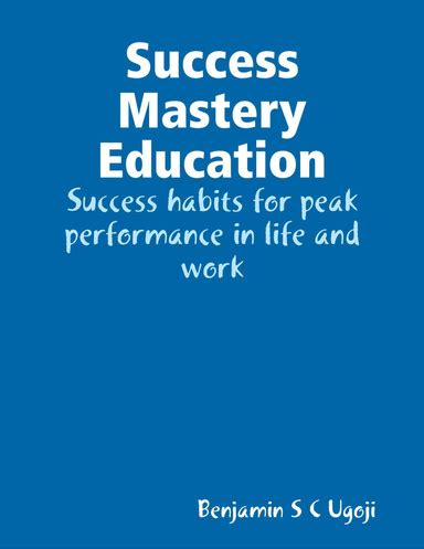 Success Mastery Education: Success habits for peak performance in life ...