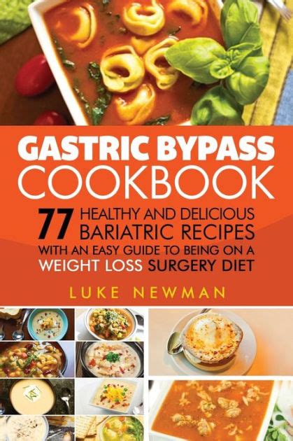 Gastric Bypass Cookbook 77 Healthy And Delicious Bariatric Recipes With An Easy Guide To Being