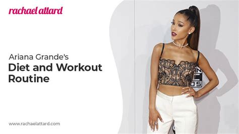Ariana Grandes Diet And Workout Routine Rachael Attard