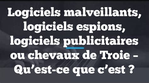 Logiciels Malveillants Logiciels Espions Logiciels Publicitaires Ou