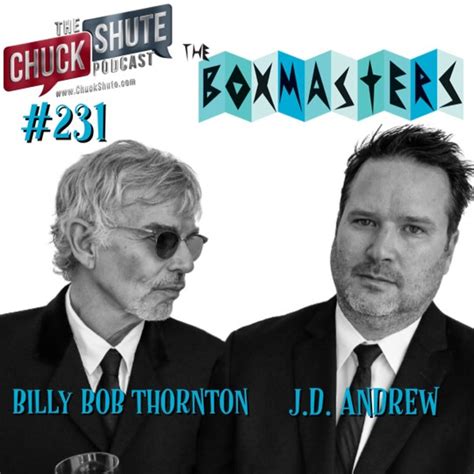 Billy Bob Thornton And Jd Andrew The Boxmasters Chuck Shute Podcast