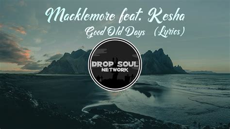Macklemore Feat Kesha Good Old Days Lyrics Youtube