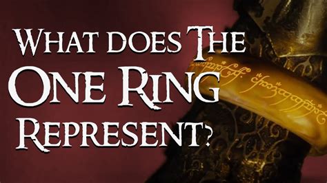 What Does The One Ring Represent Lord Of The Rings Youtube