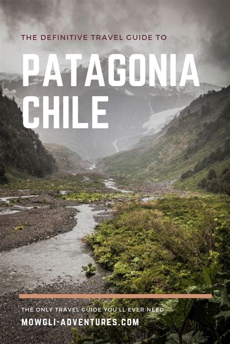 Are You Planning To Travel In Patagonia Chile And Not Sure Where To Start Our Definitive Guide