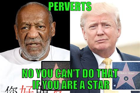 Bill cosby's request for the internet to meme him did not go as planned. trump cosby perverts - Imgflip