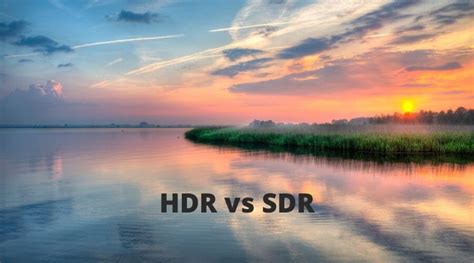 Hdr Vs Sdr Differences Compared Which Is Better