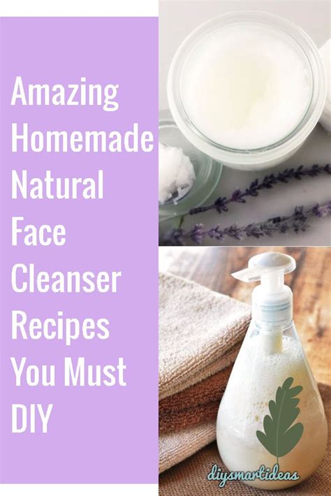 Amazing Homemade Natural Face Cleanser Recipes Your Must Diy Face