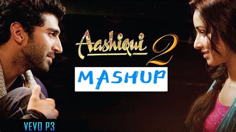 Aashiqui 2 Mashup Full Song Best Bollywood Mashups Youtube