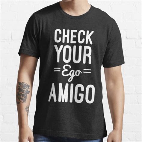 Check Your Ego Funny Quote T Shirt By Quarantine81 Redbubble