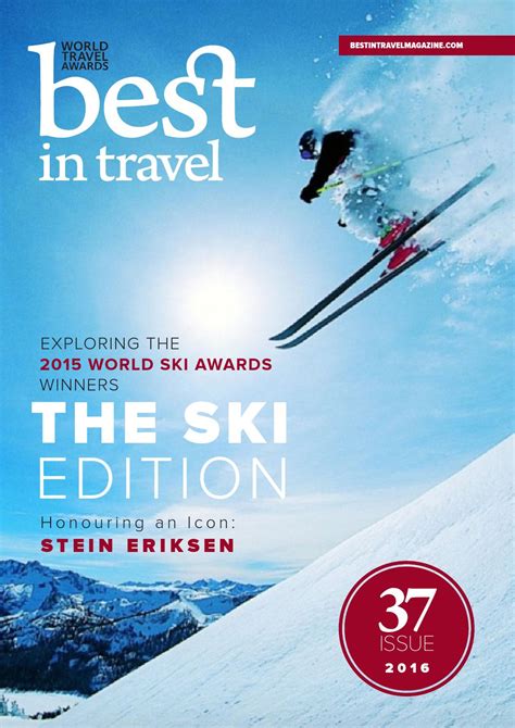Best In Travel Magazine Issue 37 2016 The Ski Edition By Best In