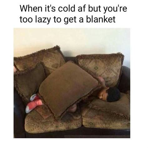 When It S Cold Af But You Re Too Lazy To Get A Blanket Some Funny Jokes How To Fall Asleep