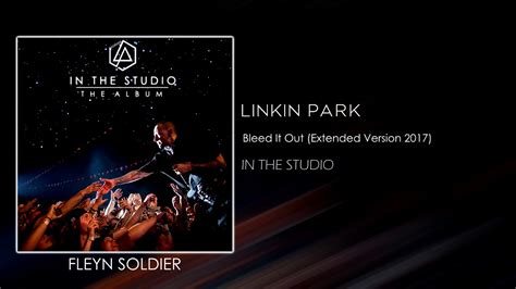 Linkin Park Bleed It Out Extended Version 2017 STUDIO VERSION